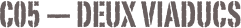 C05 — Deux viaducs