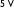 5 V